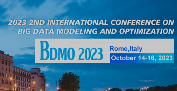 2023 2nd International Conference on Big Data Modeling and Optimization (BDMO 2023), Rome, Italy