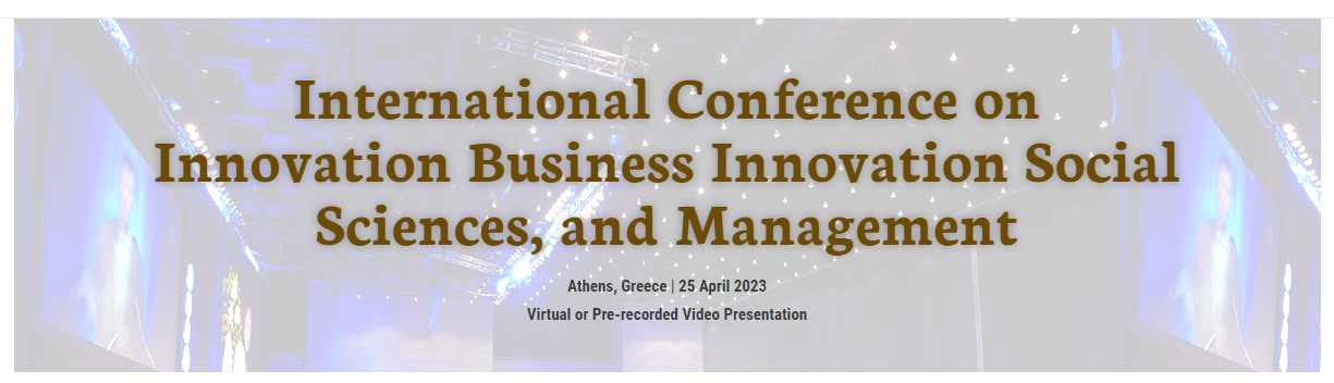 International Conference on Innovation Business Innovation Social Sciences, and Management (ICBSM-2023), Online Event