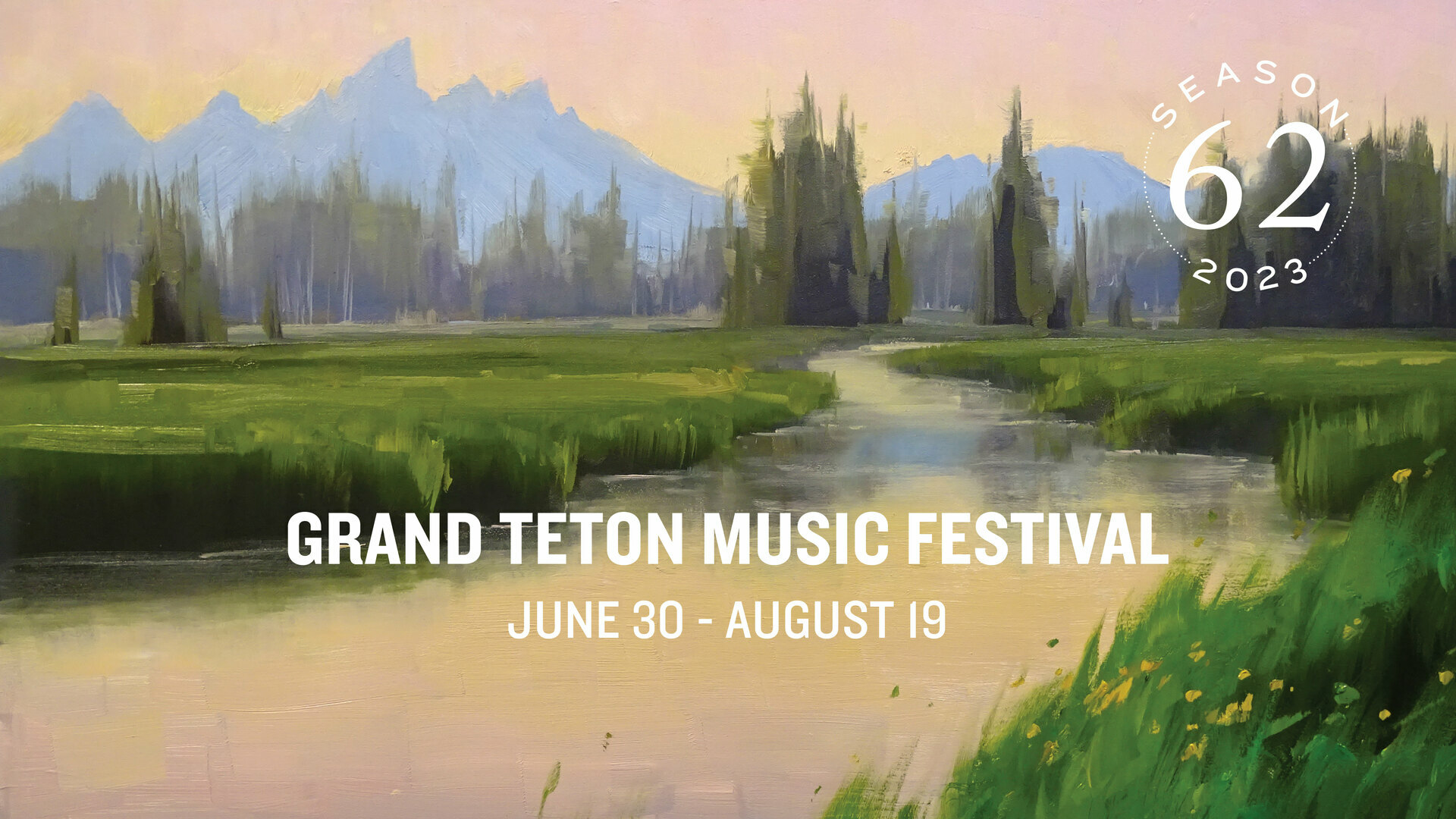 Grand Teton Music Festival's 2023 Season June 30August 19