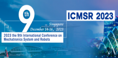 2023 the 9th International Conference on Mechatronics System and Robots (ICMSR 2023)