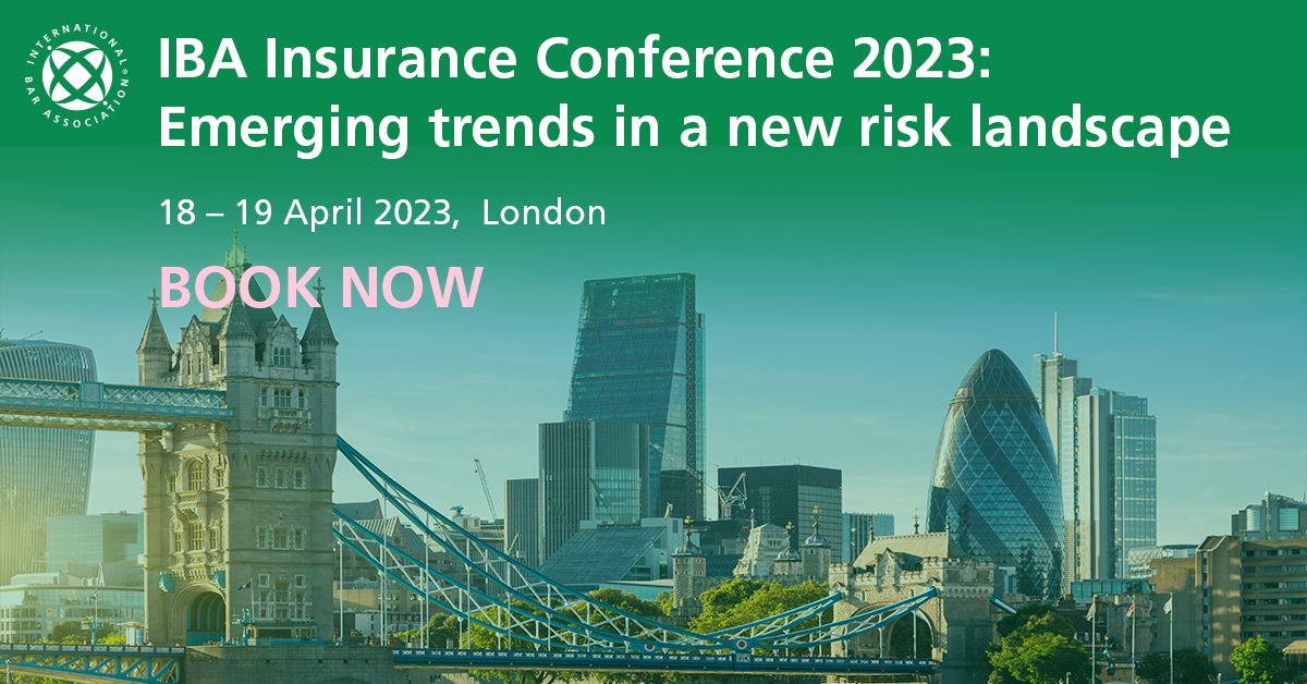 IBA Insurance Conference 2023: Emerging trends in a new risk landscape, 18-19 April 2023, London, London, England, United Kingdom