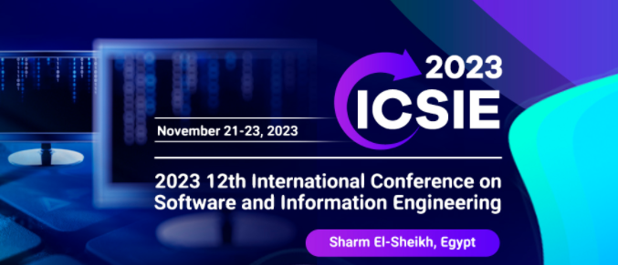 2023 12th International Conference on Software and Information Engineering (ICSIE 2023), Sharm El-Sheikh, Egypt