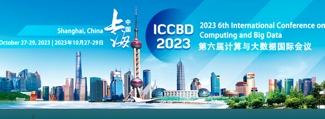 2023 6th International Conference on Computing and Big Data (ICCBD 2023), Shanghai, China