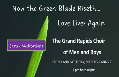 Easter Meditations - Grand Rapids Choir of Men and Boys, Grand Rapids, Michigan, United States