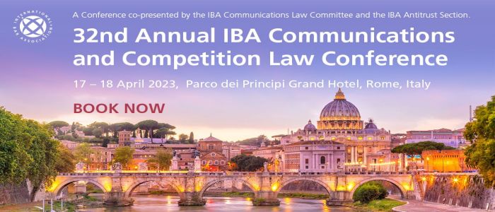 32nd Annual IBA Communications and Competition Law Conference, Roma, Lazio, Italy