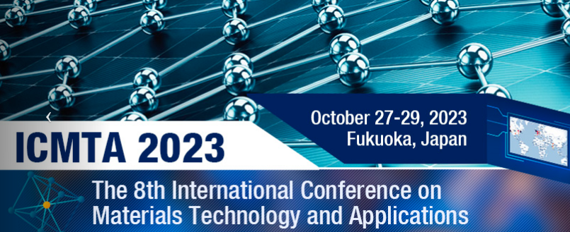 2023 8th International Conference on Materials Technology and Applications (ICMTA 2023), Fukuoka, Japan