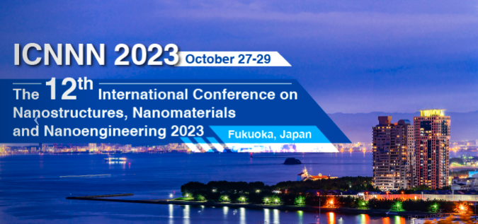 2023 The 12th International Conference on Nanostructures, Nanomaterials and Nanoengineering (ICNNN 2023), Fukuoka, Japan