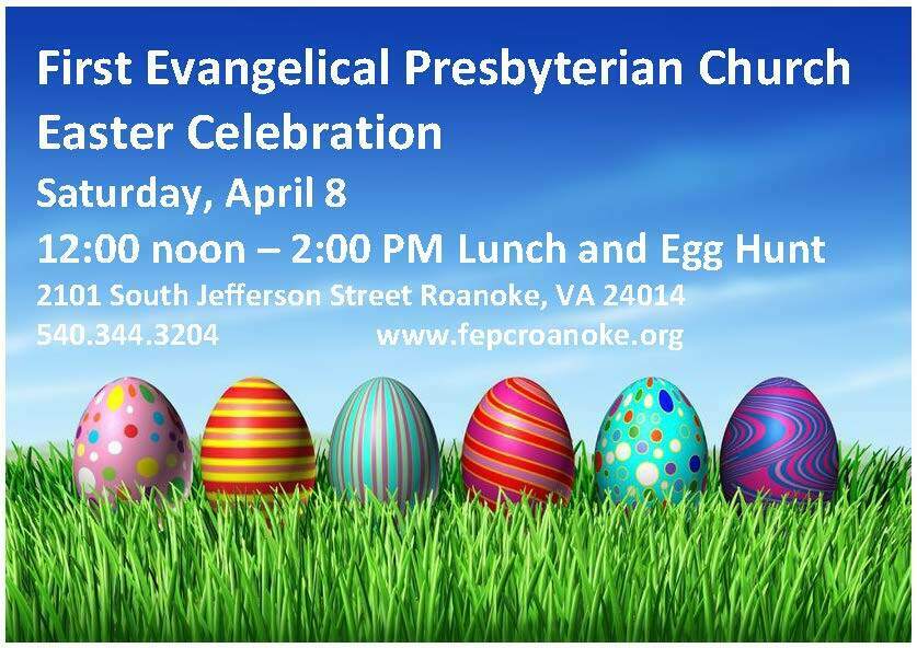 First Evangelical Presbyterian Church Easter Celebration! April 8 at noon!, Roanoke, Virginia, United States