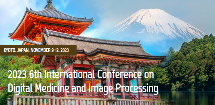 2023 6th International Conference on Digital Medicine and Image Processing (DMIP 2023), Kyoto, Japan