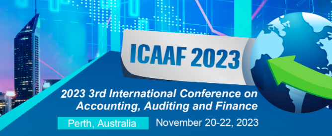 2023 3rd International Conference on Accounting, Auditing and Finance (ICAAF 2023), Perth, Australia