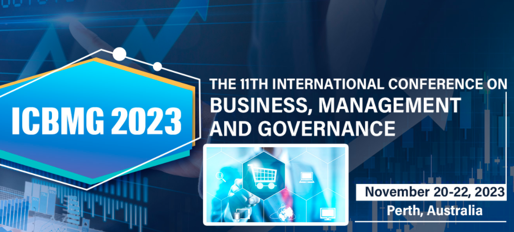 2023 The 11th International Conference on Business, Management and Governance (ICBMG 2023), Perth, Australia