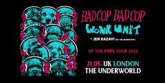 BAD COP BAD COP // WONK UNIT at The Underworld - London
