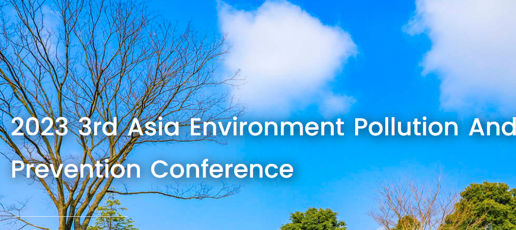2023 3rd Asia Environment Pollution and Prevention Conference (AEPP 2023), Qingdao, China