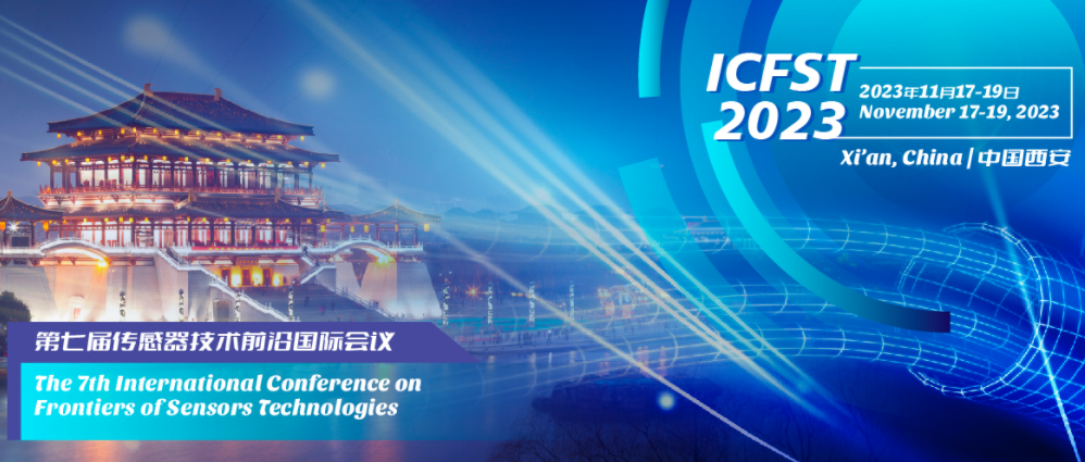 2023 The 7th International Conference on Frontiers of Sensors Technologies (ICFST 2023), Xi'an, China
