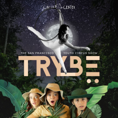 SF Youth Circus presents TRYBE March 10-12