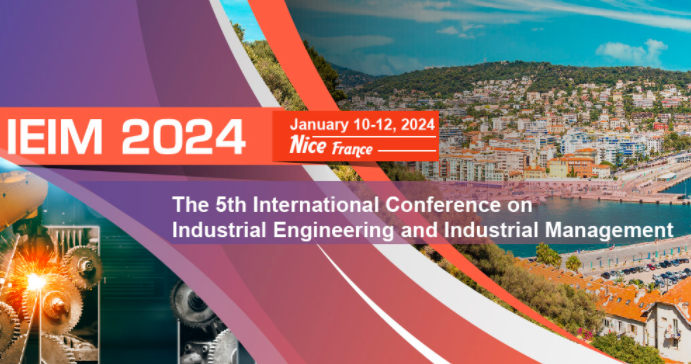 2024 The 5th International Conference on Industrial Engineering and Industrial Management (IEIM 2024), Nice, France