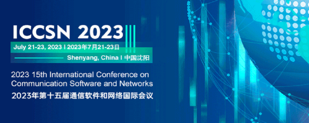2023 15th International Conference on Communication Software and Networks (ICCSN 2023), Shenyang, China