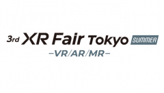 XR Fair Tokyo -VR/AR/MR - (Summer)