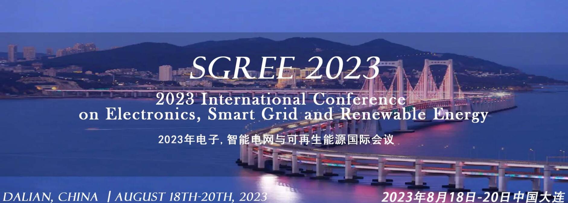 2023 International Conference on Electronics, Smart Grid and Renewable Energy (SGREE 2023) -EI Compendex, Dalian, Liaoning, China