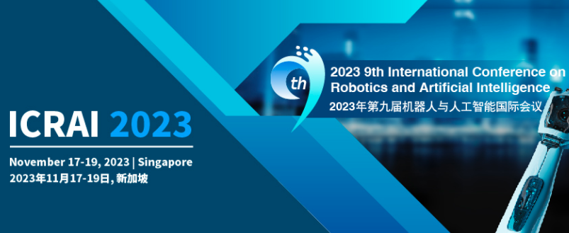 2023 9th International Conference on Robotics and Artificial Intelligence (ICRAI 2023), Singapore