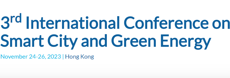 2023 3rd International Conference on Smart City and Green Energy (ICSCGE 2023), Hong Kong, China