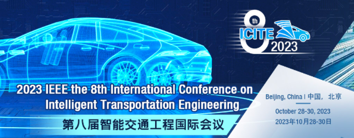 2023 8th International Conference on Intelligent Transportation Engineering (ICITE 2023), Beijing, China