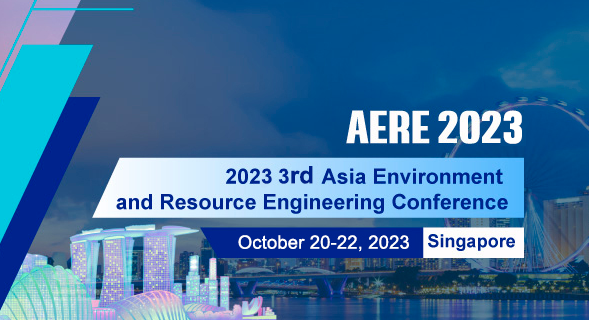 2023 3rd Asia Environment and Resource Engineering Conference (AERE 2023), Singapore