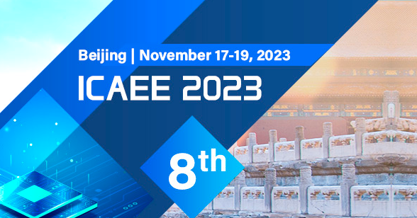 2023 the 8th International Conference on Advances in Electronics Engineering (ICAEE 2023), Beijing, China