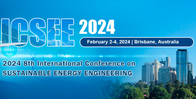 2024 8th International Conference on Sustainable Energy Engineering (ICSEE 2024), Brisbane, Australia