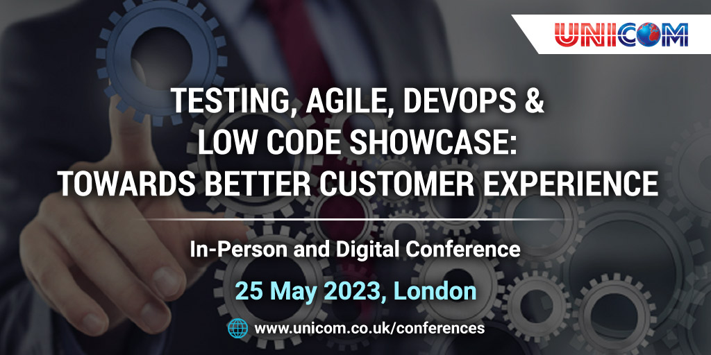 Testing, Agile, DevOps &amp; Low Code Showcase: Towards Better Customer Experience, London, United Kingdom