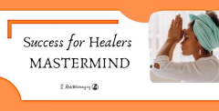 Success for Healers MASTERMIND ~ ONLINE