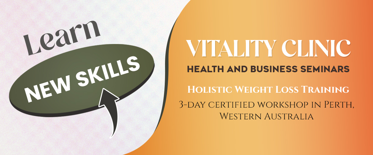 Vitality Clinic Health & Business Seminars || Holistic Weight Loss Training Course ||, Perth, Western Australia, Australia