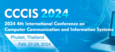 2024 4th International Conference on Computer Communication and Information Systems (CCCIS 2024), Phuket, Thailand
