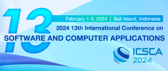 2024 13th International Conference on Software and Computer Applications (ICSCA 2024), Bali, Indonesia