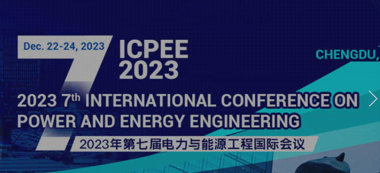 2023 7th International Conference on Power and Energy Engineering (ICPEE 2023), Chengdu, China
