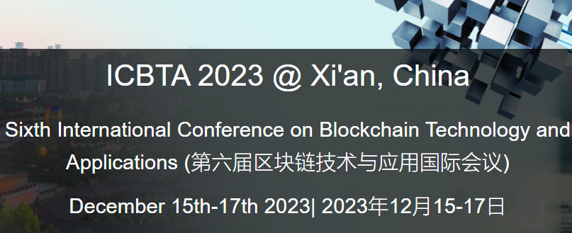 2023 6th International Conference on Blockchain Technology and Applications (ICBTA 2023), Xi'an, China
