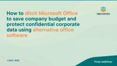 Switching from MS Office to ONLYOFFICE: Reasons and benefits