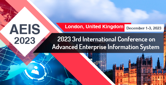 2023 3rd International Conference on Advanced Enterprise Information System (AEIS 2023), London, United Kingdom
