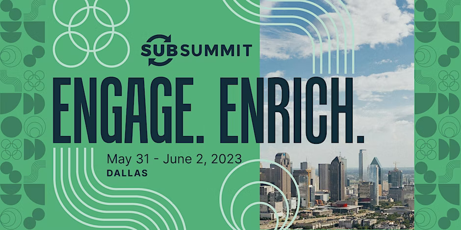 SubSummit 2023 - World's Largest DTC Conference Dedicated to Subscription, Dallas, Texas, United States