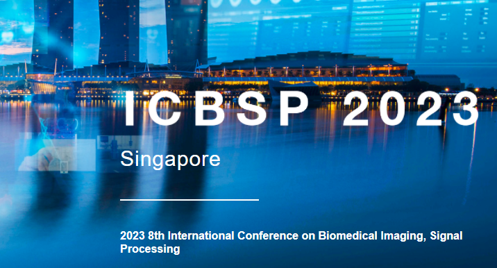 2023 8th International Conference on Biomedical Imaging, Signal Processing (ICBSP 2023), Singapore