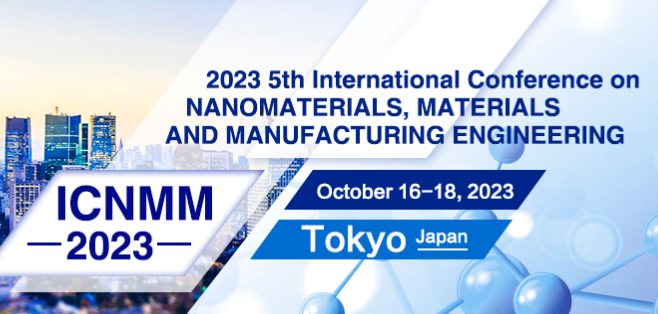 2023 5th International Conference on Nanomaterials, Materials and Manufacturing Engineering (ICNMM 2023), Tokyo, Japan