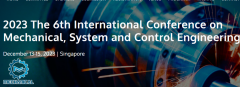 2023 The 6th International Conference on Mechanical, System and Control Engineering (ICMSC 2023)