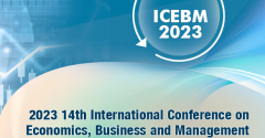 2023 14th International Conference on Economics, Business and Management (ICEBM 2023)