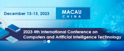 IEEE 2023 4th International Conference on Computers and Artificial Intelligence Technology (IEEE CAIT 2023), Macau, China