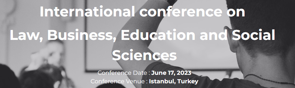 ICLBESS-International Conference on Law, Business, Education and Social Sciences, 2023, Online Event