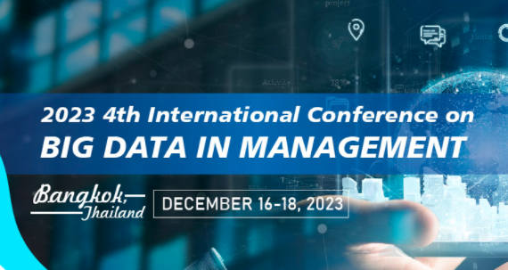 2023 The 4th International Conference on Big Data in Management (ICBDM 2023), Bangkok, Thailand