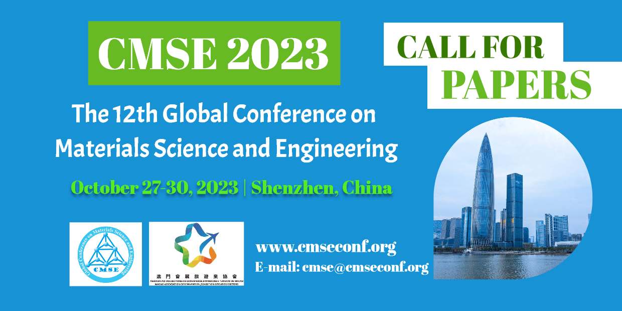 The 12th Global Conference on Materials Science and Engineering (CMSE 2023), Shenzhen, Guangdong, China