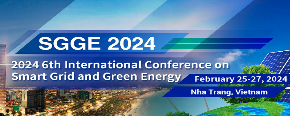 2024 6th International Conference on Smart Grid and Green Energy (SGGE 2024), Nha Trang, Vietnam