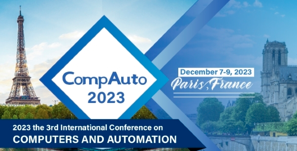 2023 the 3rd International Conference on Computers and Automation (CompAuto 2023), Paris, France