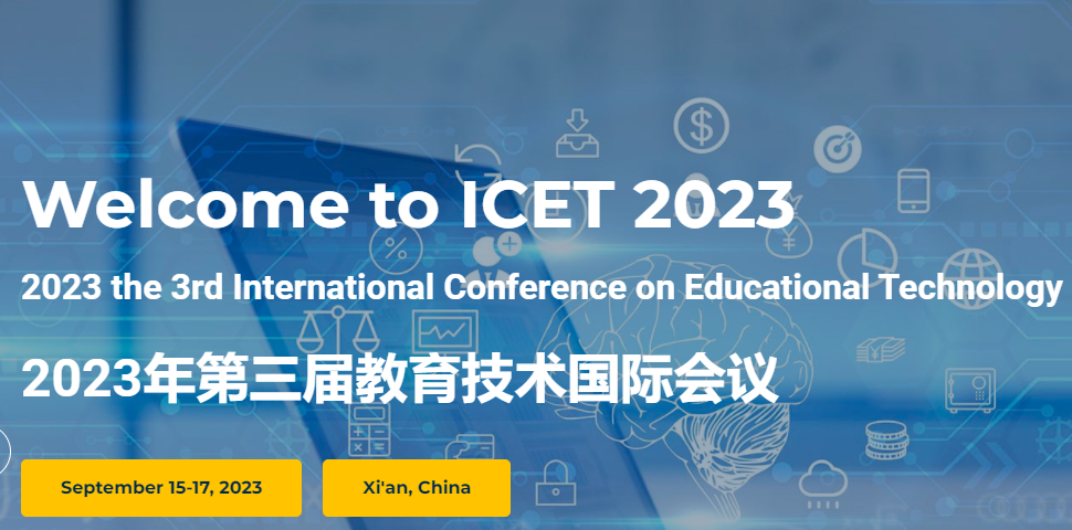 2023 the 3rd International Conference on Educational Technology (ICET 2023), Xi’an, China